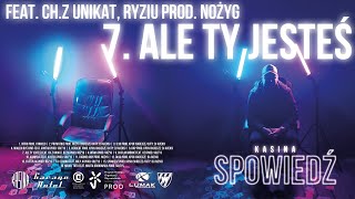 KASINA - Ale Ty jesteś feat. Ch.Z Unikat & Ryziu (prod. Nożyg)