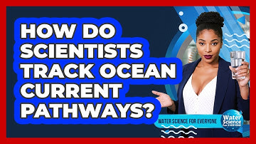 How Do Scientists Track Ocean Current Pathways?