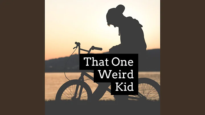 That One Weird Kid