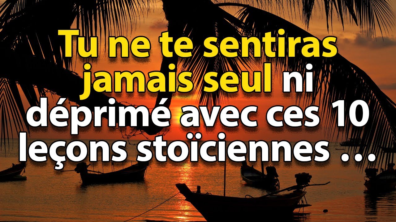 TU NE TE SENTIRAS PLUS SEUL ni déprimé avec ces 10 leçons stoïciennes | Stoïcisme