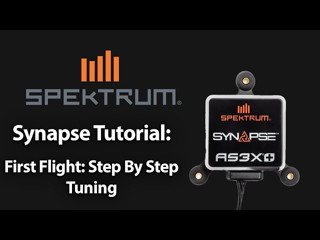 Spektrum Synapse Tutorial - First Flight Step By Step Tuning