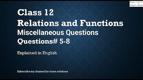 Class 12 Relations and Functions Miscellaneous_Part2- Q 5-8 (In English)- NCERT CBSE