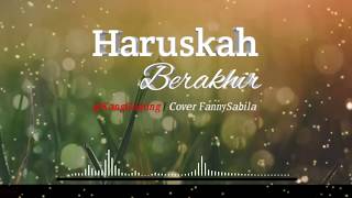 Haruskah Berakhir |Cover Fanny Sabila | Full Lirik