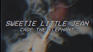 SWEETIE LITTLE JEAN - cage the elephant (Lyrics)