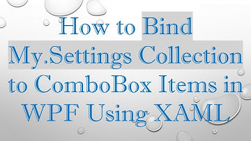 How to Bind My.Settings Collection to ComboBox Items in WPF Using XAML