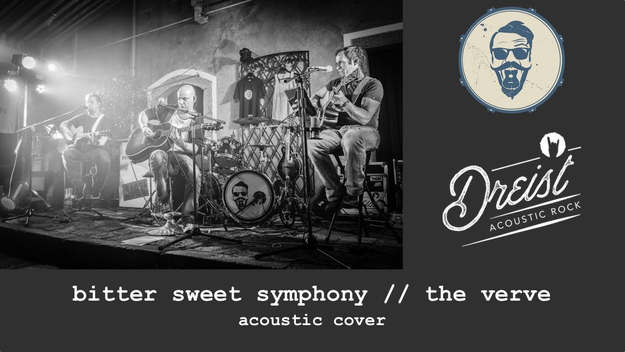Bitter Sweet Symphony acoustic cover by DREIST YouTube
