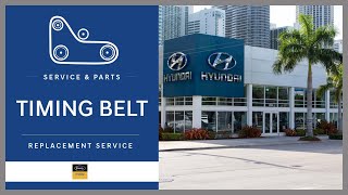 Hyundai Timing Belt Replacement Miami FL Braman Hyundai Miami Service