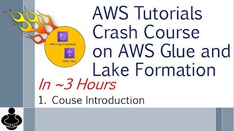 1. AWS Tutorials Crash Course on AWS Glue and Lake Formation – Introduction