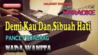 DEMI KAU DAN SIBUAH HATI [KARAOKE NOSTALGIA] PANCE F PONDAAG ll NADA WANITA D=DO