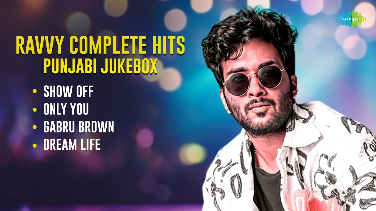 Ravvy Complete Hits – Punjabi Jukebox | Show Off | Only You | Gabru Brown | Punjabi Songs