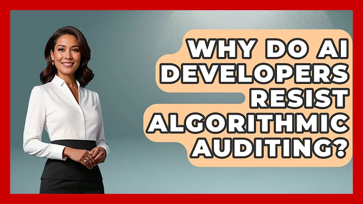 Why Do AI Developers Resist Algorithmic Auditing? | AI and Technology Law News