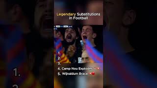 Legendary Substitutions in Football