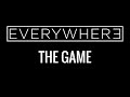 EVERYWHERƎ: The Game Trailer (FAN-MADE)