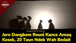 Wayang Sasak : Jero Dangkem Reuni Kance Amak Kesek, 20 Taun Ndek Bedait