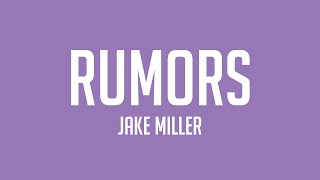 Rumors - Jake Miller (Lyrics) 🌵