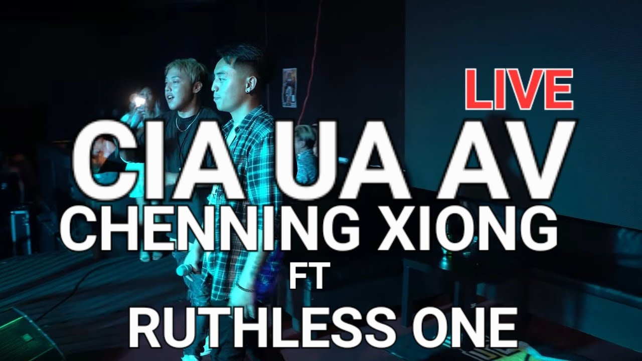 Cia Ua Av - Chenning Xiong ft Ruthless One (Live)