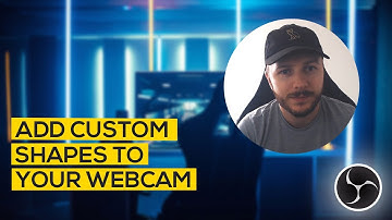 How to use custom webcam shapes! - OBS Image/Mask Blend Tutorial