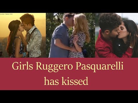 6 Girls that Ruggero Pasquarelli has kissed