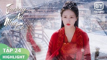 Chỉ còn Thập Nhất của phủ Nam Thần Vương | Trường An Như Cố Tập 24 | iQiyi Vietnam