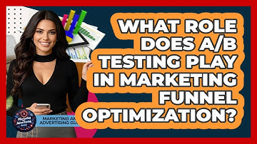 What Role Does A/B Testing Play In Marketing Funnel Optimization? - Marketing and Advertising Guru