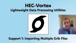 HEC Vortex Support 1 - Importing Multiple Grib Files