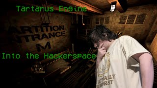 Tartarus Engine *Into the Hackerspace*