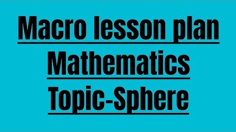 lesson plan on sphere#mathematics# macro lesson plan for b.ed