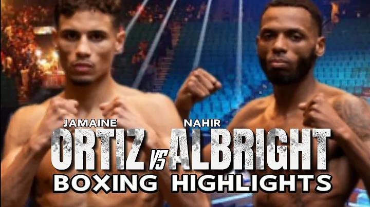 JAMAINE ORTIZ VS NAHIR ALBRIGHT HIGHLIGHTS / BOXING