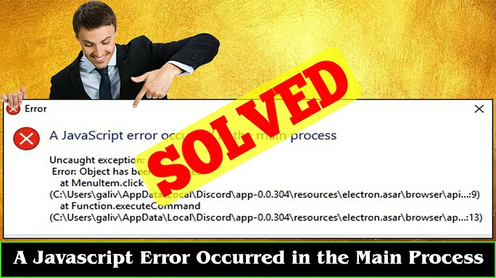 [FIXED] A Javascript Error Occurred in the Main Process Error