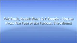 PnB Rock, Kodak Black &amp; A Boogie (Lyrics) – Horses (from The Fate of the Furious: The Album)