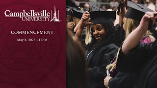 Campbellsville University 2023 Spring Commencement - May 6th, 12:00 Service