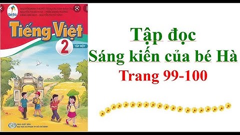Tập Đọc Lớp 2 Sáng kiến của bé Hà Trang 99-100 Sách cánh diều Tập 1