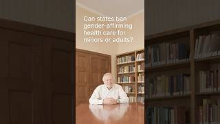 Can states ban gender-affirming healthcare for minors or adults?