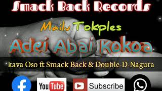 Adei Abai Kokoa-Kava Oso ft Smack Back & Double D Nagura (2020 PNG Music)