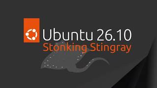 Ubuntu 26.10 Stonking Stingray Officially Announced for October 1x Release