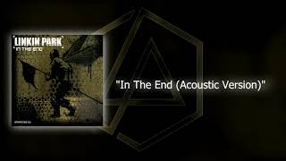 Linkin Park - In The End (Acoustic Version)