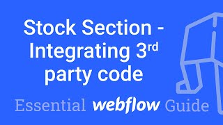 Stock Section - Adding 3rd Party Code to webflow - Embed Code - Part 19 Essential Webflow Guide