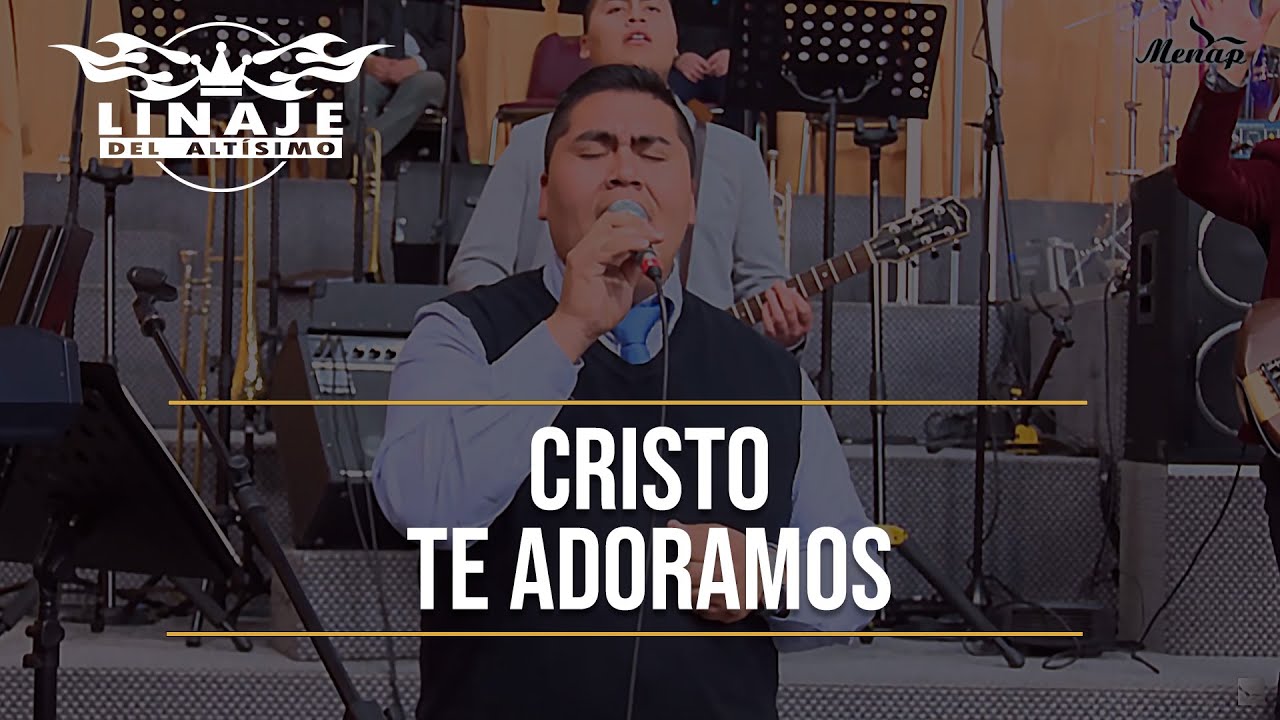 Cristo te adoramos | Linaje del Altísimo | Menap [HD] - YouTube Music