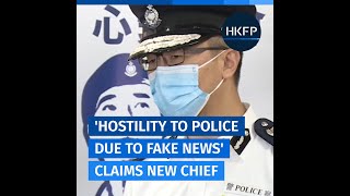 Hong Kong’s new police chief urges fake news law, blames media for plunging trust in officers