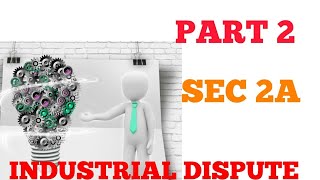 Part 2 || Industrial Dispute|| Individual dispute|| Analysis Sec 2A|| Workmen|| Labour Law|| CS,LLB
