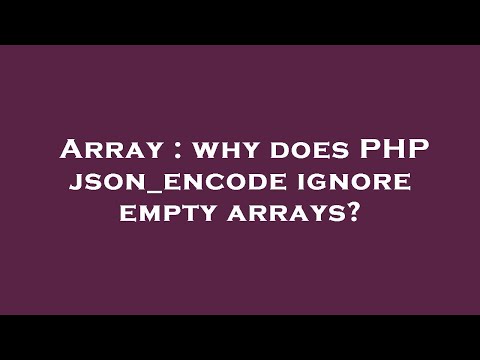 Array : why does PHP json_encode ignore empty arrays?