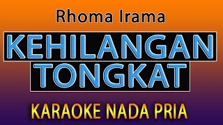 KEHILANGAN TONGKAT KARAOKE - RHOMA IRAMA  [ Karaoke Nada Pria ]
