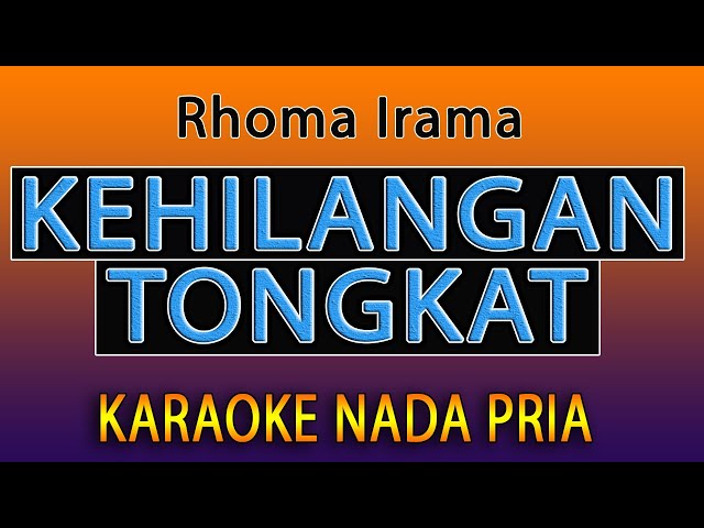 KEHILANGAN TONGKAT KARAOKE - RHOMA IRAMA  [ Karaoke Nada Pria ] class=