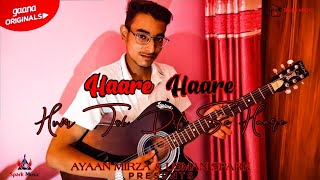 HAARE HAARE - HUM TO DIL SE HAARE | UNPLUGGED COVER | AYAAN MIRZA | JOSH | NEW VERSION SAD SONG 2020