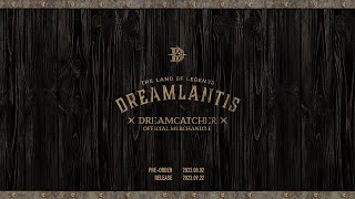 Dreamcatcher(드림캐쳐) Official Merchandise [Dreamlantis] Concept Film🧭