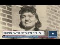 Henrietta Lacks estate sues company using her ‘stolen’ cells