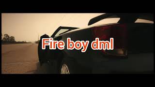 Fire boy DML need you (official video lyrics) (grateful lyrics)