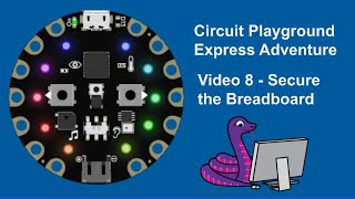 Secure the Breadboard - Circuit Playground Express Adventures