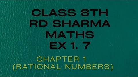 ex 1.7 rd sharma maths class 8 // chapter 1 rational numbers class 8 //@activebeing