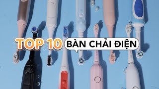 [Review] TOP 10 BÀN CHẢI ĐIỆN HOT NHẤT TRÊN THỊ TRƯỜNG | Không Booking PR !
